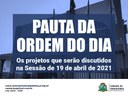 Pauta da Ordem do Dia - Sessão de 19/04/2021