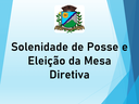 Sessão Solene de Posse e Eleição da Mesa Diretiva