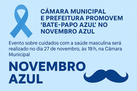 Câmara Municipal e Prefeitura promovem “Bate-Papo Azul” no Novembro Azul
